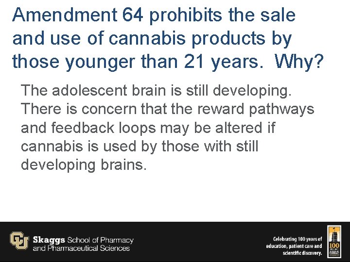 Amendment 64 prohibits the sale and use of cannabis products by those younger than