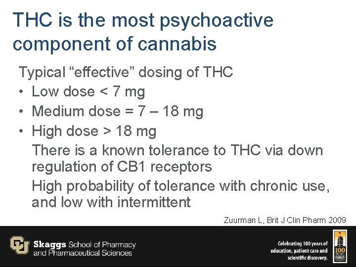 THC is the most psychoactive component of cannabis Typical “effective” dosing of THC •