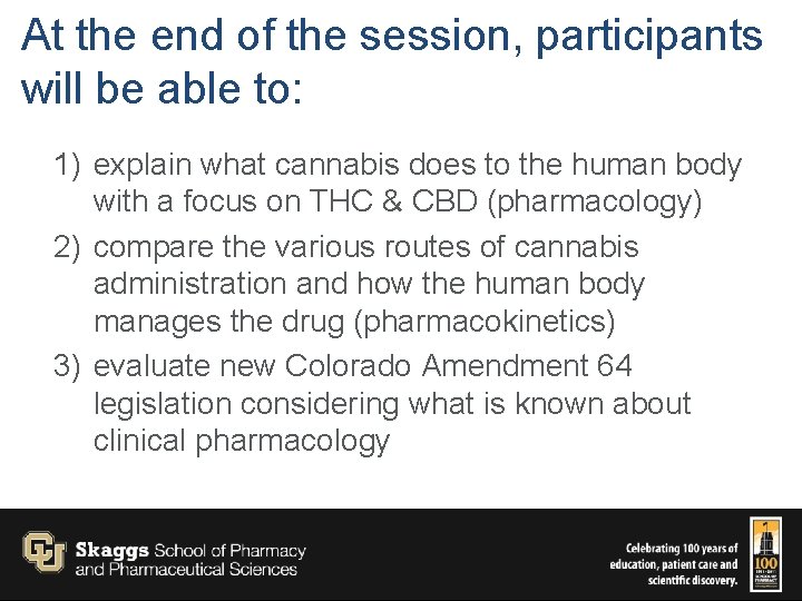 At the end of the session, participants will be able to: 1) explain what