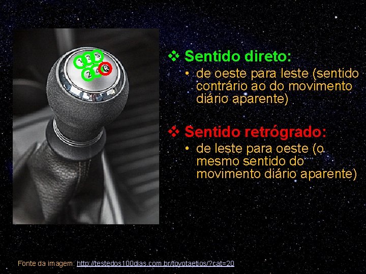 v Sentido direto: • de oeste para leste (sentido contrário ao do movimento diário