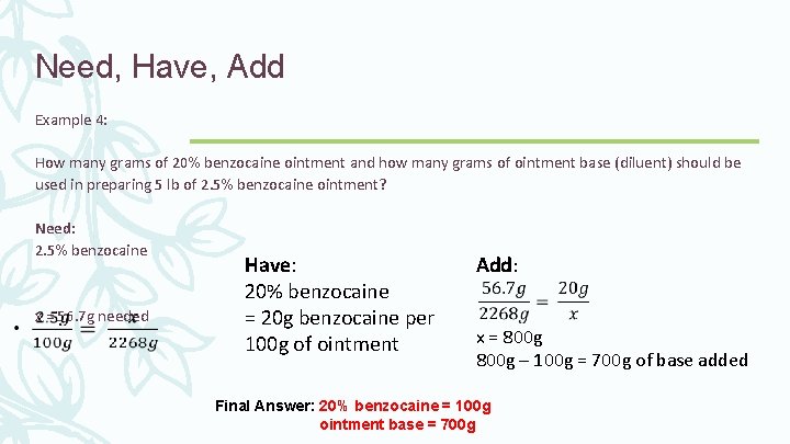 Need, Have, Add Example 4: How many grams of 20% benzocaine ointment and how