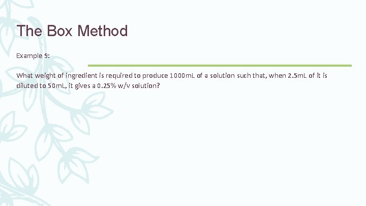 The Box Method Example 9: What weight of ingredient is required to produce 1000