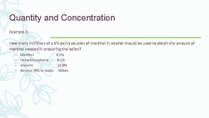 Quantity and Concentration Example 3: How many milliliters of a 5% (w/v) solution of