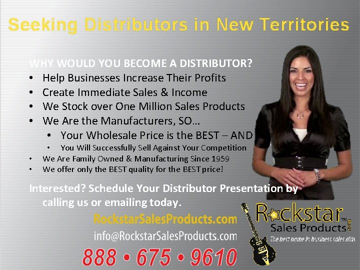 Seeking Distributors in New Territories WHY WOULD YOU BECOME A DISTRIBUTOR? • Help Businesses