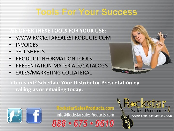 Tools For Your Success WE OFFER THESE TOOLS FOR YOUR USE: • WWW. ROCKSTARSALESPRODUCTS.