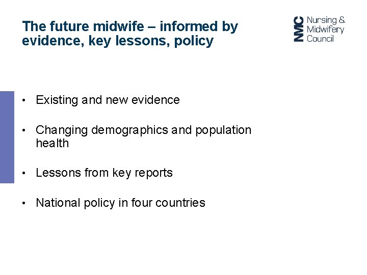 The future midwife – informed by evidence, key lessons, policy • Existing and new