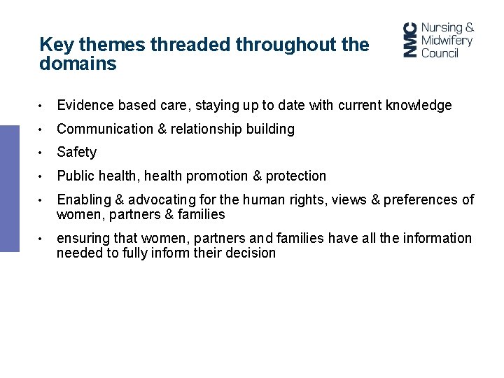 Key themes threaded throughout the domains • Evidence based care, staying up to date