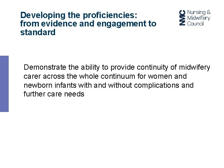 Developing the proficiencies: from evidence and engagement to standard Demonstrate the ability to provide