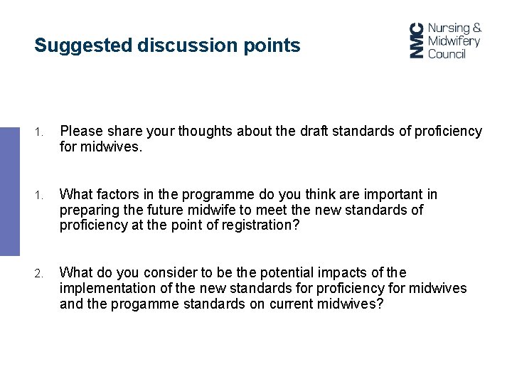 Suggested discussion points 1. Please share your thoughts about the draft standards of proficiency