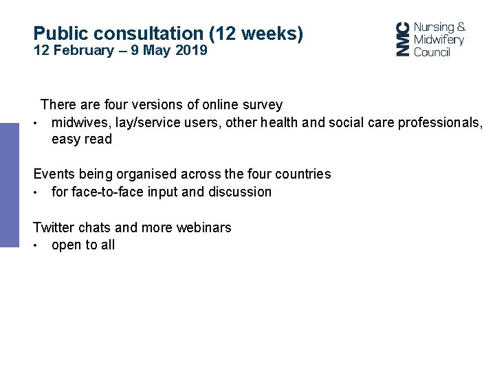 Public consultation (12 weeks) 12 February – 9 May 2019 There are four versions