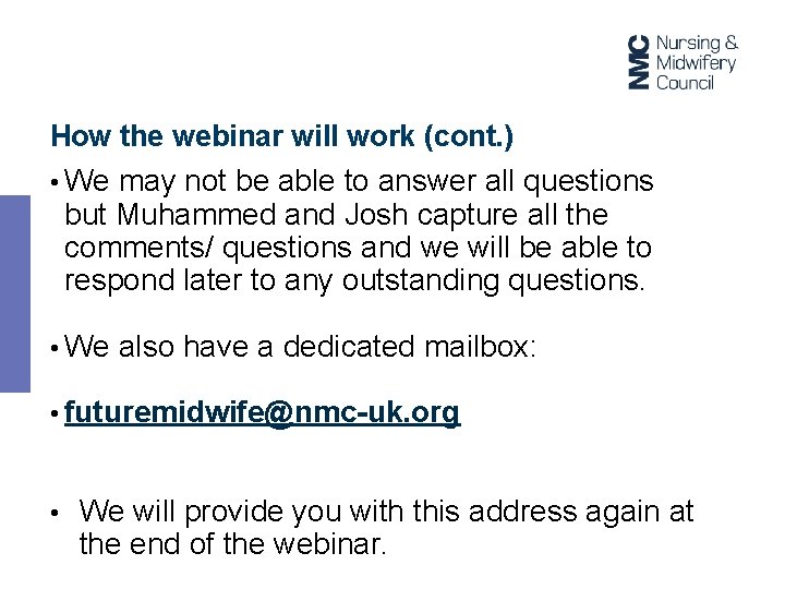 How the webinar will work (cont. ) • We may not be able to