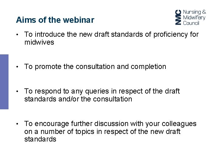Aims of the webinar • To introduce the new draft standards of proficiency for