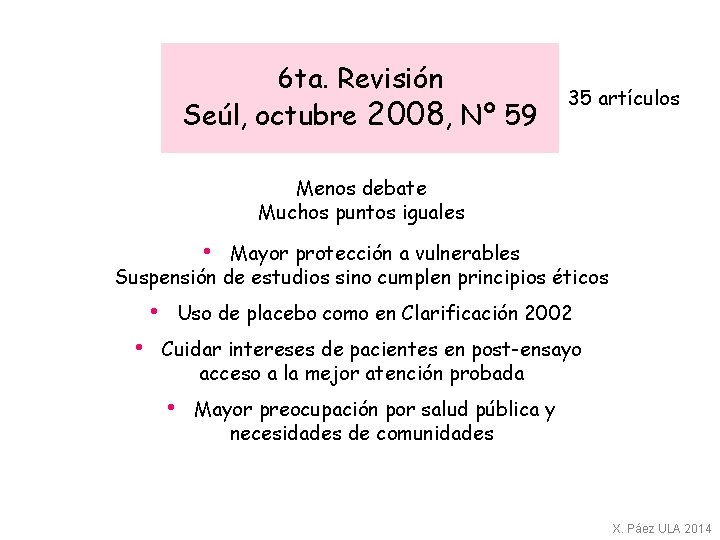 6 ta. Revisión Seúl, octubre 2008, Nº 59 35 artículos Menos debate Muchos puntos