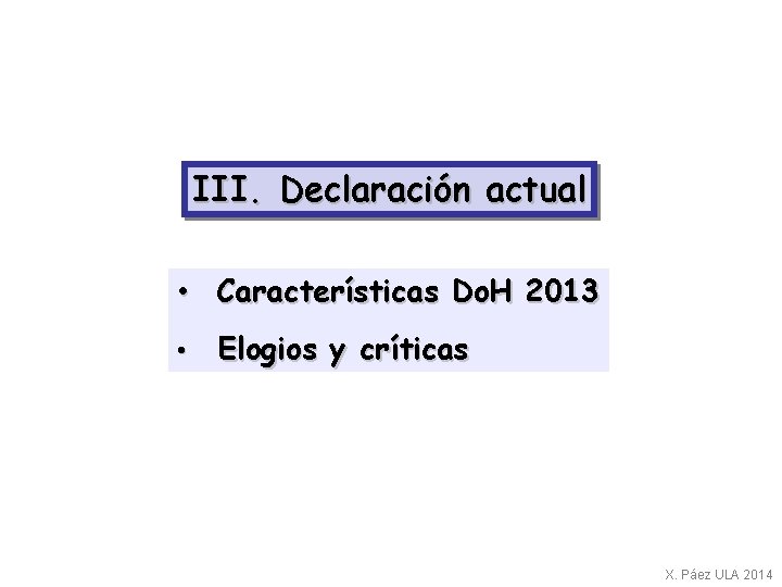III. Declaración actual • Características Do. H 2013 • Elogios y críticas X. Páez