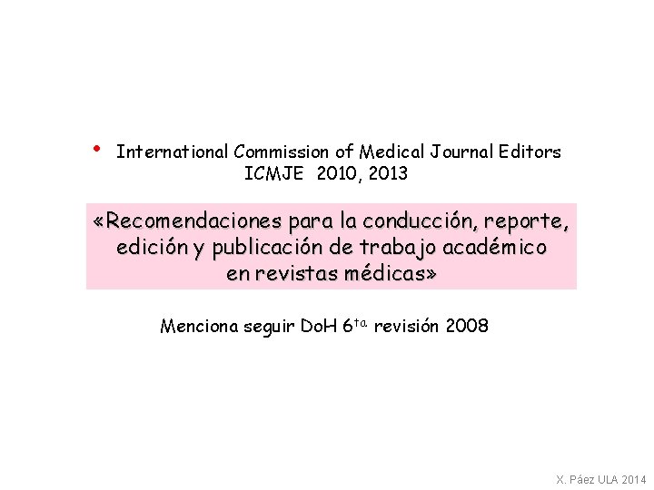  • International Commission of Medical Journal Editors ICMJE 2010, 2013 «Recomendaciones para la