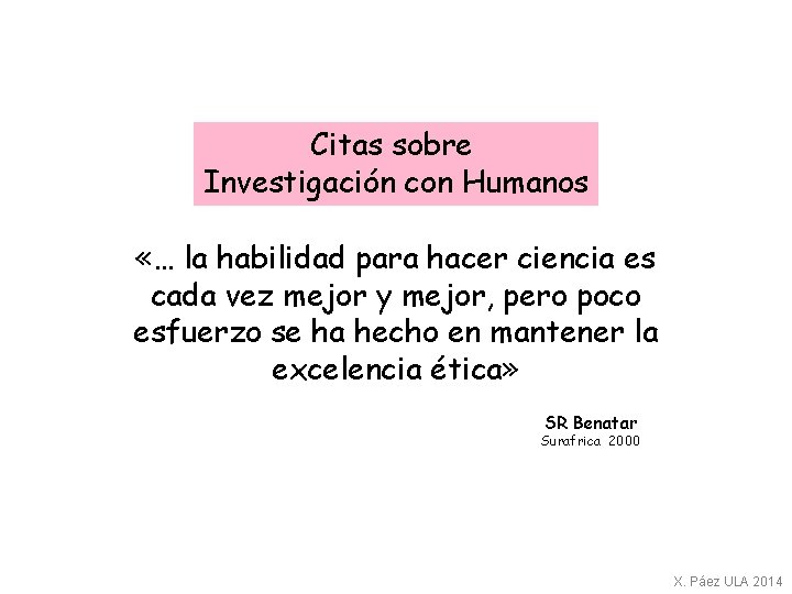 Citas sobre Investigación con Humanos «… la habilidad para hacer ciencia es cada vez