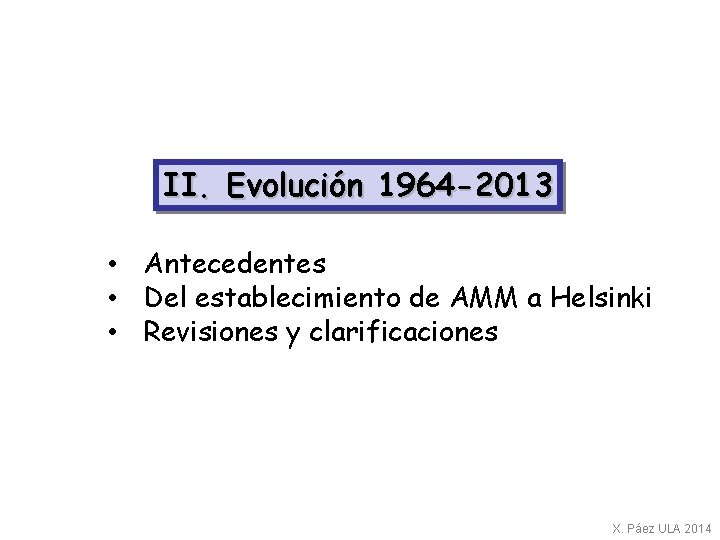 II. Evolución 1964 -2013 • Antecedentes • Del establecimiento de AMM a Helsinki •