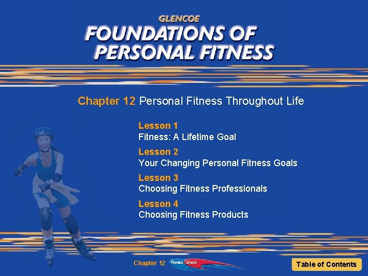 Chapter 12 Personal Fitness Throughout Life Lesson 1 Fitness: A Lifetime Goal Lesson 2