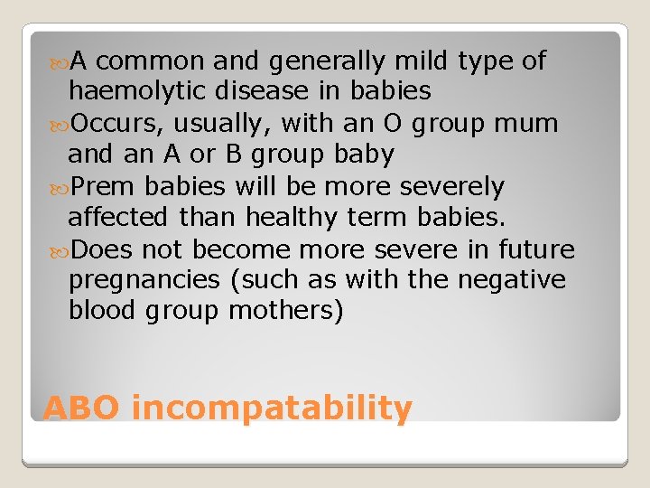  A common and generally mild type of haemolytic disease in babies Occurs, usually,