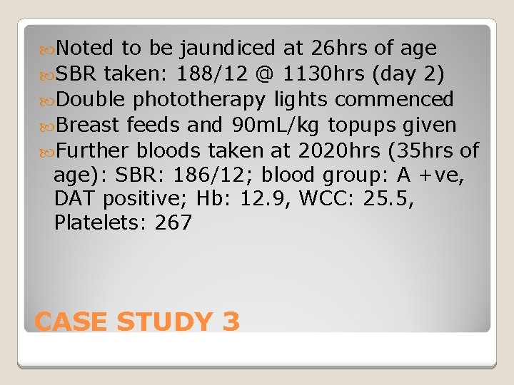  Noted to be jaundiced at 26 hrs of age SBR taken: 188/12 @