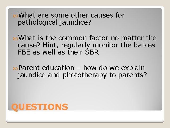  What are some other causes for pathological jaundice? What is the common factor