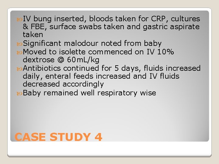  IV bung inserted, bloods taken for CRP, cultures & FBE, surface swabs taken