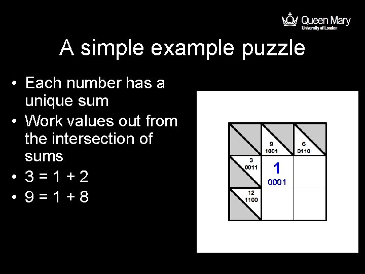 A simple example puzzle • Each number has a unique sum • Work values