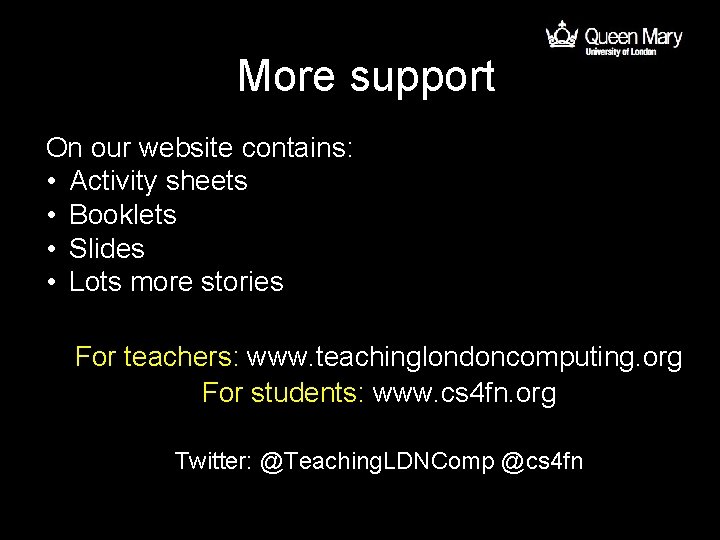 More support On our website contains: • Activity sheets • Booklets • Slides •