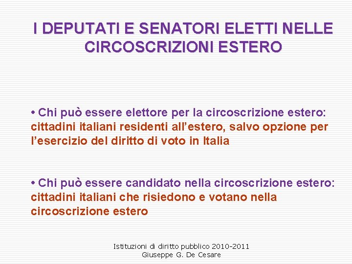 I DEPUTATI E SENATORI ELETTI NELLE CIRCOSCRIZIONI ESTERO • Chi può essere elettore per