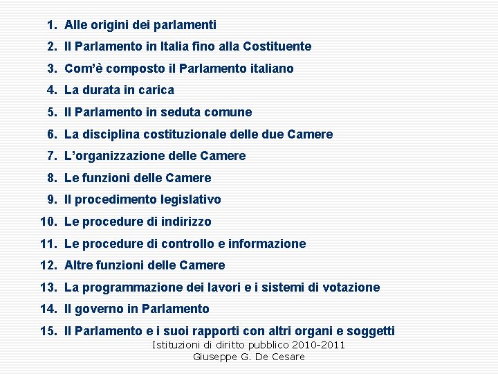  1. Alle origini dei parlamenti 2. Il Parlamento in Italia fino alla Costituente