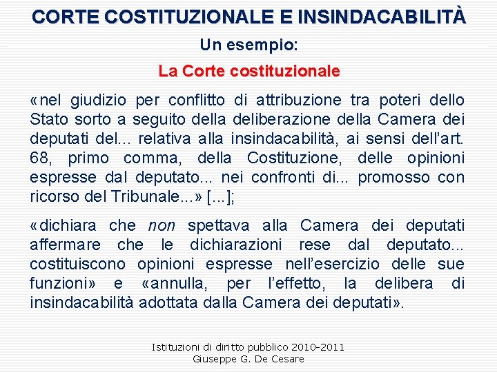 CORTE COSTITUZIONALE E INSINDACABILITÀ Un esempio: La Corte costituzionale «nel giudizio per conflitto di