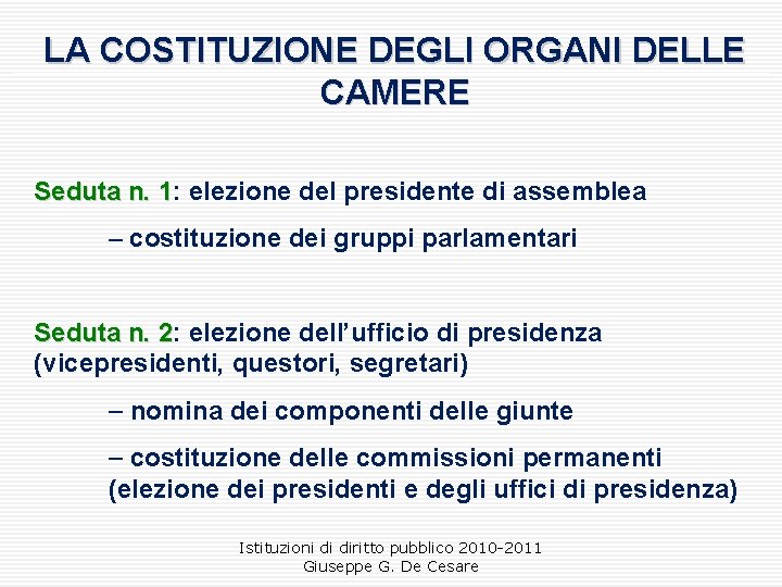 LA COSTITUZIONE DEGLI ORGANI DELLE CAMERE Seduta n. 1: elezione del presidente di assemblea