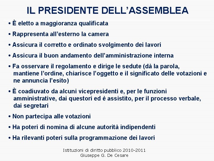 IL PRESIDENTE DELL’ASSEMBLEA • È eletto a maggioranza qualificata • Rappresenta all’esterno la camera