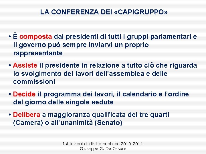 LA CONFERENZA DEI «CAPIGRUPPO» • È composta dai presidenti di tutti i gruppi parlamentari