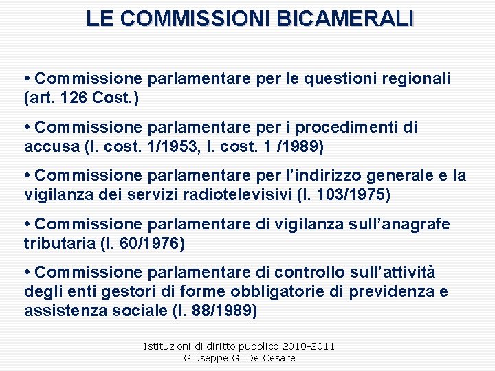 LE COMMISSIONI BICAMERALI • Commissione parlamentare per le questioni regionali (art. 126 Cost. )