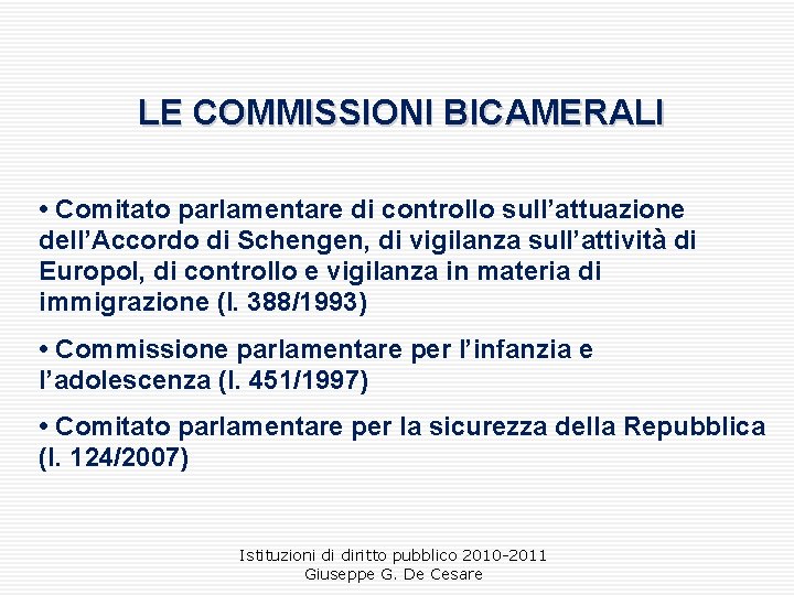 LE COMMISSIONI BICAMERALI • Comitato parlamentare di controllo sull’attuazione dell’Accordo di Schengen, di vigilanza