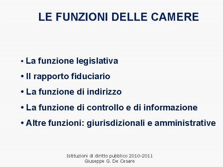 LE FUNZIONI DELLE CAMERE • La funzione legislativa • Il rapporto fiduciario • La