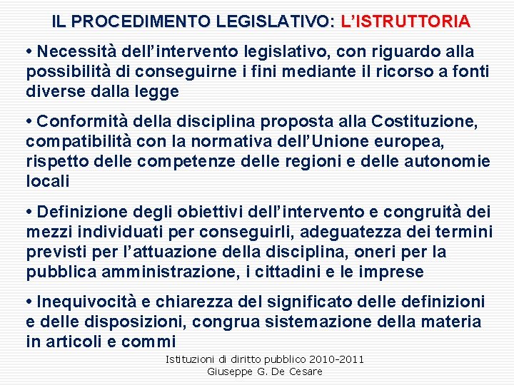 IL PROCEDIMENTO LEGISLATIVO: L’ISTRUTTORIA • Necessità dell’intervento legislativo, con riguardo alla possibilità di conseguirne