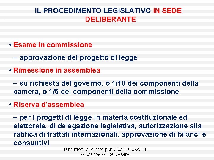 IL PROCEDIMENTO LEGISLATIVO IN SEDE DELIBERANTE • Esame in commissione - approvazione del progetto