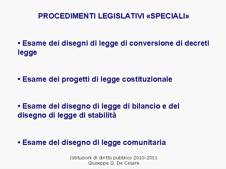 PROCEDIMENTI LEGISLATIVI «SPECIALI» • Esame dei disegni di legge di conversione di decreti legge
