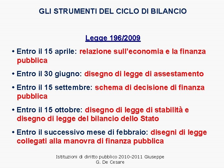 GLI STRUMENTI DEL CICLO DI BILANCIO Legge 196/2009 • Entro il 15 aprile: relazione