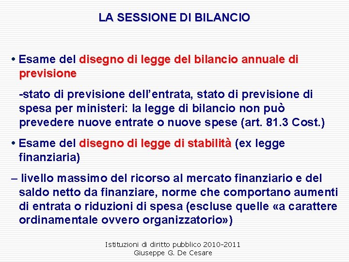 LA SESSIONE DI BILANCIO • Esame del disegno di legge del bilancio annuale di