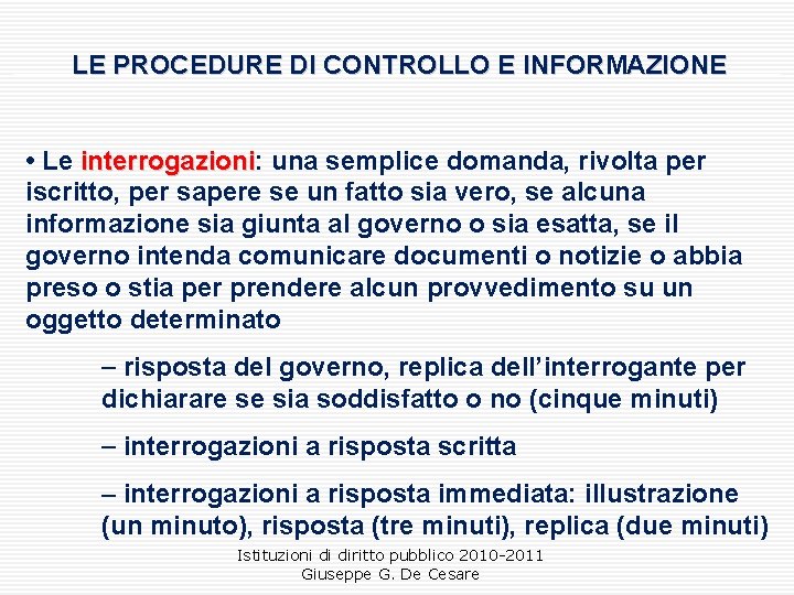 LE PROCEDURE DI CONTROLLO E INFORMAZIONE • Le interrogazioni: una semplice domanda, rivolta per