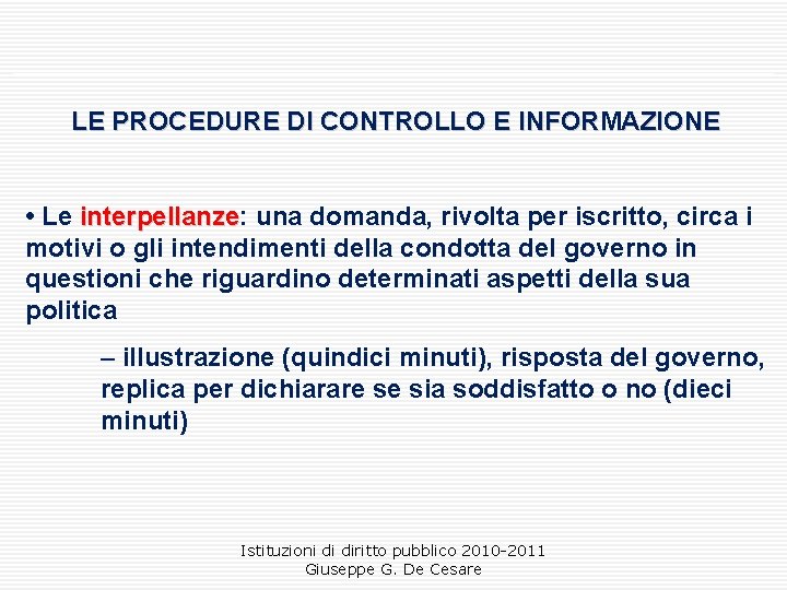 LE PROCEDURE DI CONTROLLO E INFORMAZIONE • Le interpellanze: una domanda, rivolta per iscritto,