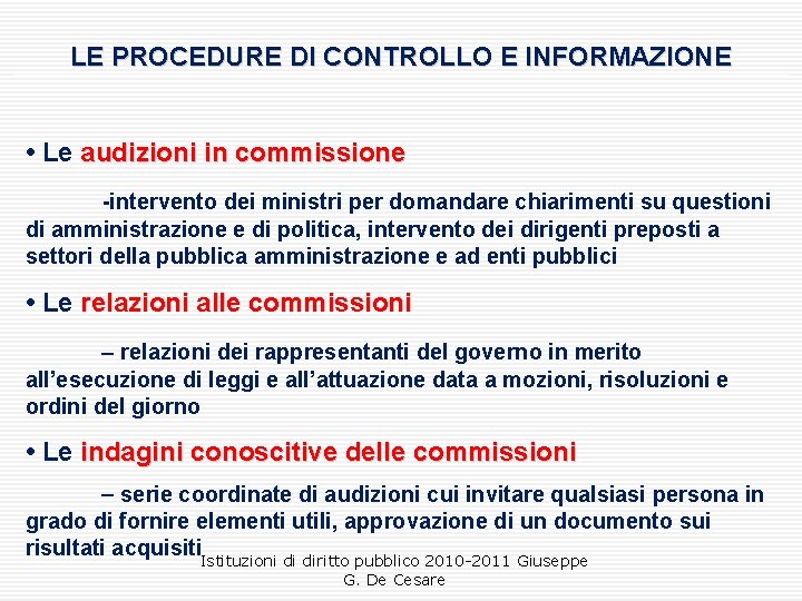 LE PROCEDURE DI CONTROLLO E INFORMAZIONE • Le audizioni in commissione -intervento dei ministri