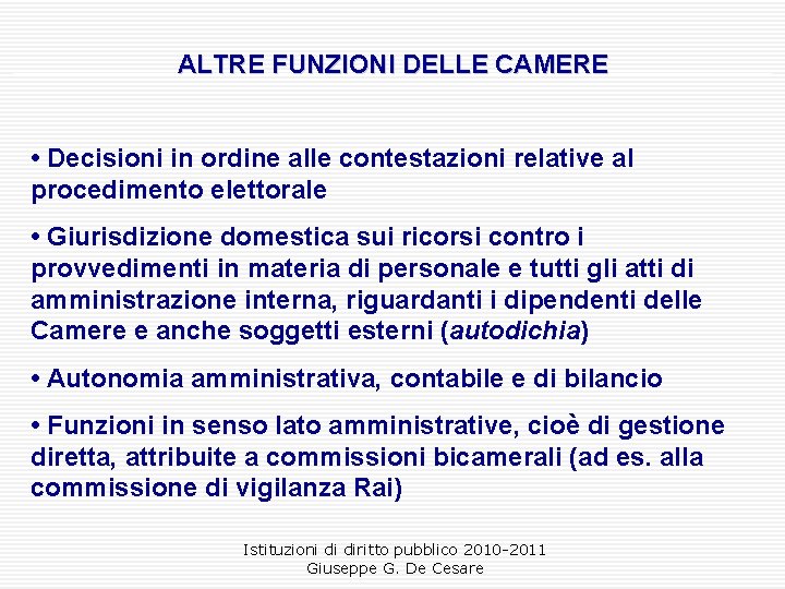 ALTRE FUNZIONI DELLE CAMERE • Decisioni in ordine alle contestazioni relative al procedimento elettorale