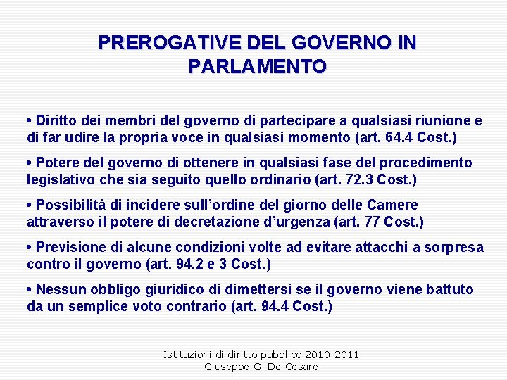 PREROGATIVE DEL GOVERNO IN PARLAMENTO • Diritto dei membri del governo di partecipare a