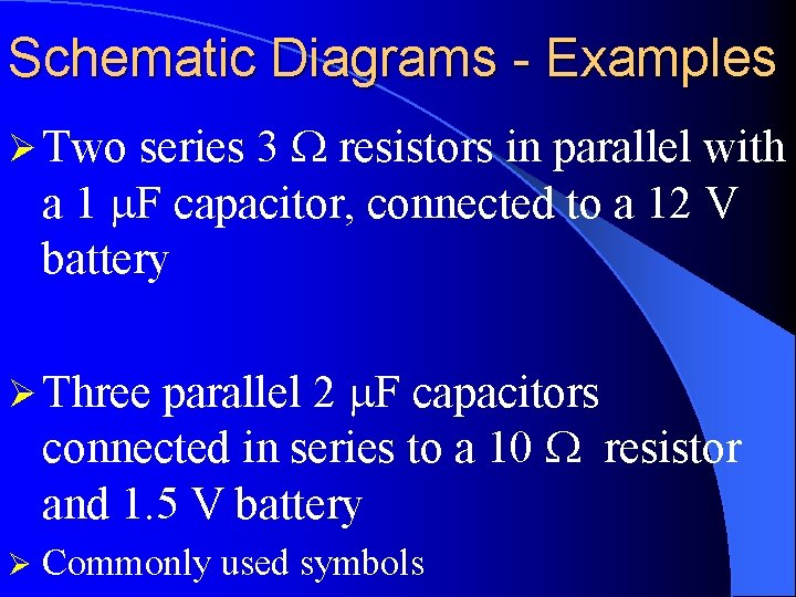 Schematic Diagrams - Examples series 3 W resistors in parallel with a 1 m.