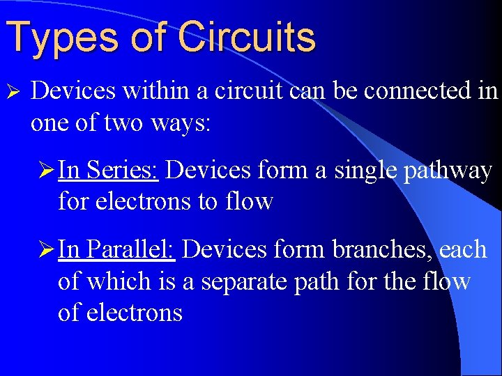 Types of Circuits Ø Devices within a circuit can be connected in one of