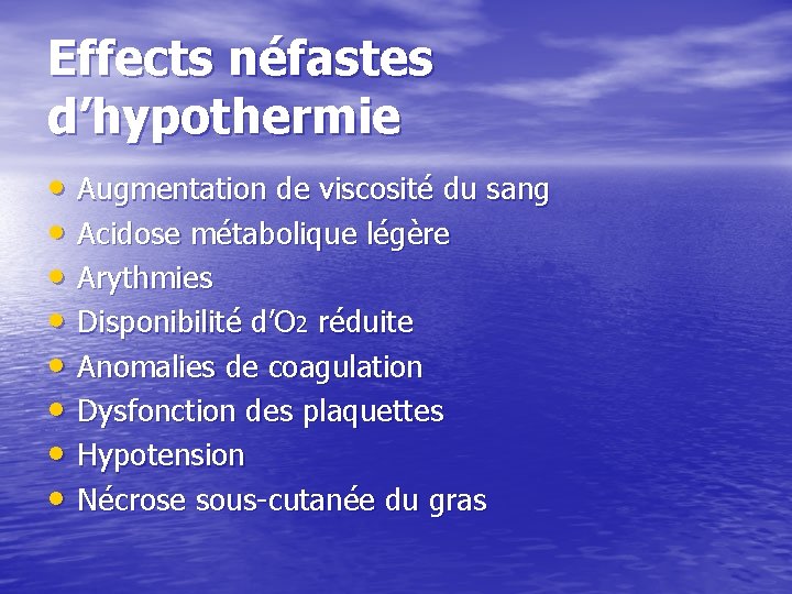 Effects néfastes d’hypothermie • Augmentation de viscosité du sang • Acidose métabolique légère •